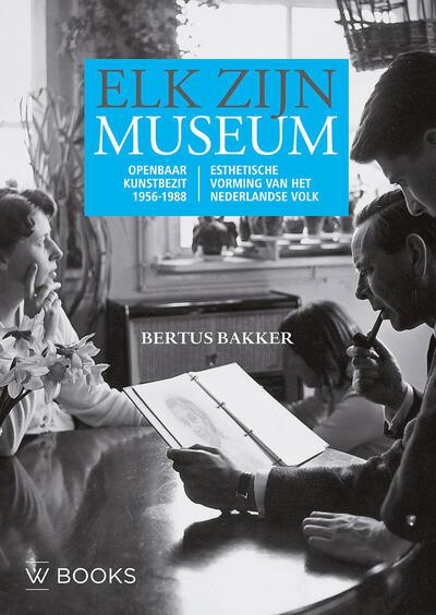 Elk zijn museum - Openbaar Kunstbezit 1956-1988