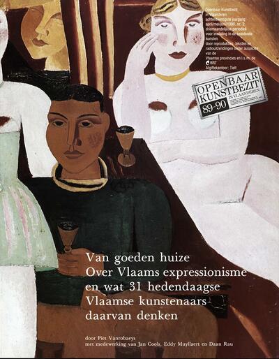 Van goeden huize - Over Vlaams expressionisme en wat 31 hedendaagse Vlaamse kunstenaars daarvan denken